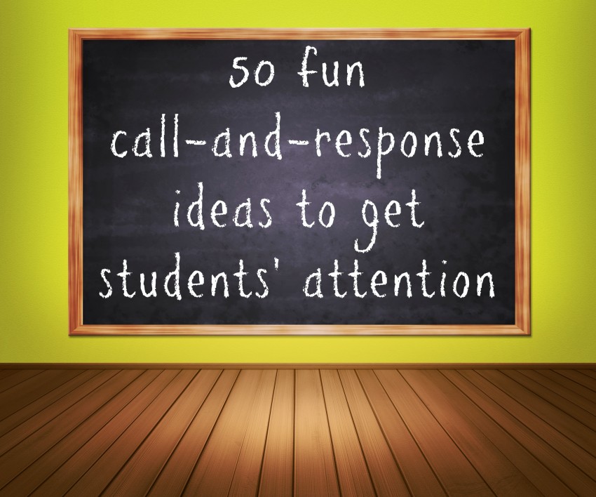 50 fun call and response ideas to get students' attention