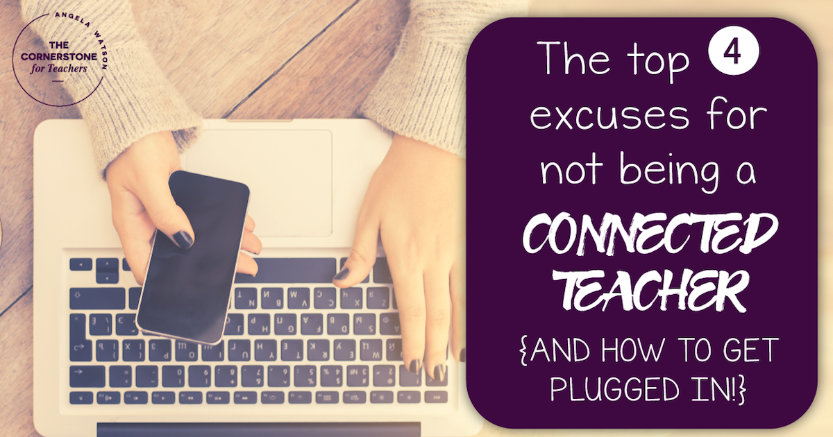 Truth For Teachers - The top 4 excuses for not being a connected educator