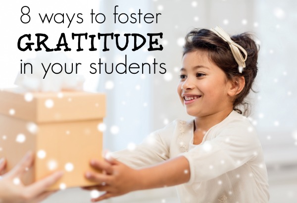 8 ways to foster gratitude in your students