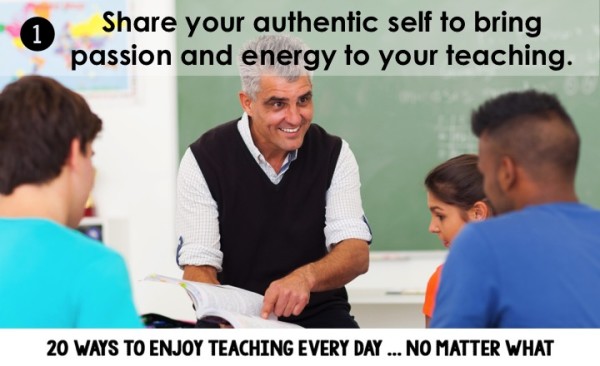 Share your authentic self to bring passion and energy to your teaching