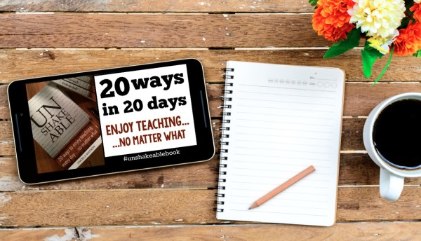 20 ways to enjoy teaching every day...no matter what