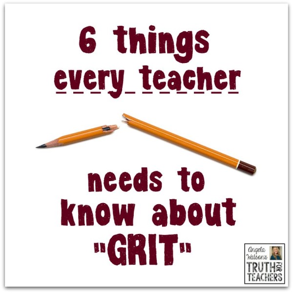 Getting real about grit: 6 things every teacher needs to know