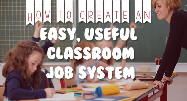 Ideas for Classroom Jobs & Classroom Helper Systems