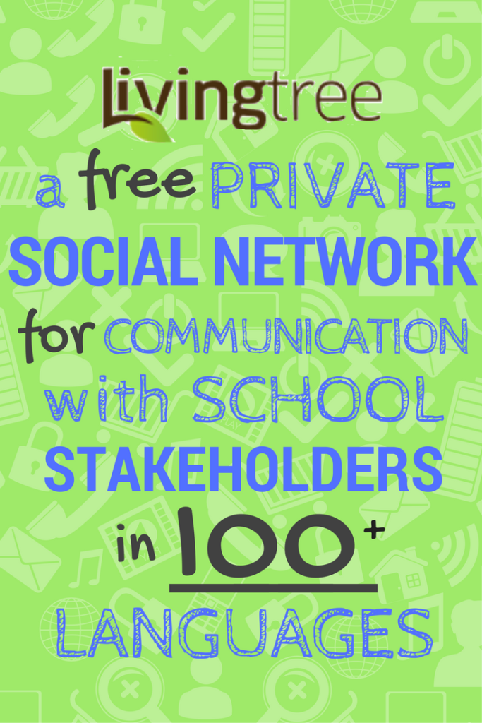 LivingTree: A free private social network for communication with school stakeholders in 100+ languages