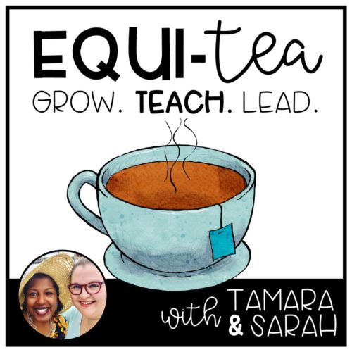 The Equi-Tea Podcast: Tamara Russell and Sarah Plumitallo spill the tea about education equity