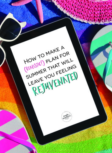 Things for teachers to do during the summer to feel rejuvenated