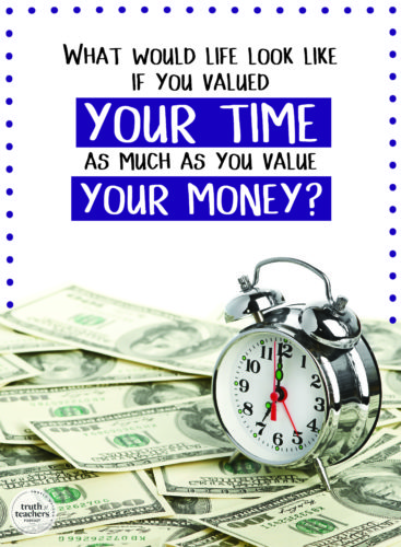 What would life look like if you value your time as much as you value your money?