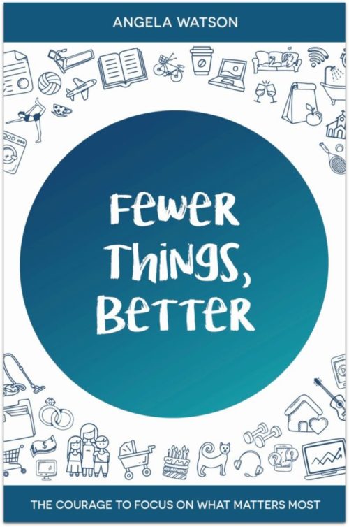 Fewer Things Better by Angela Watson Book