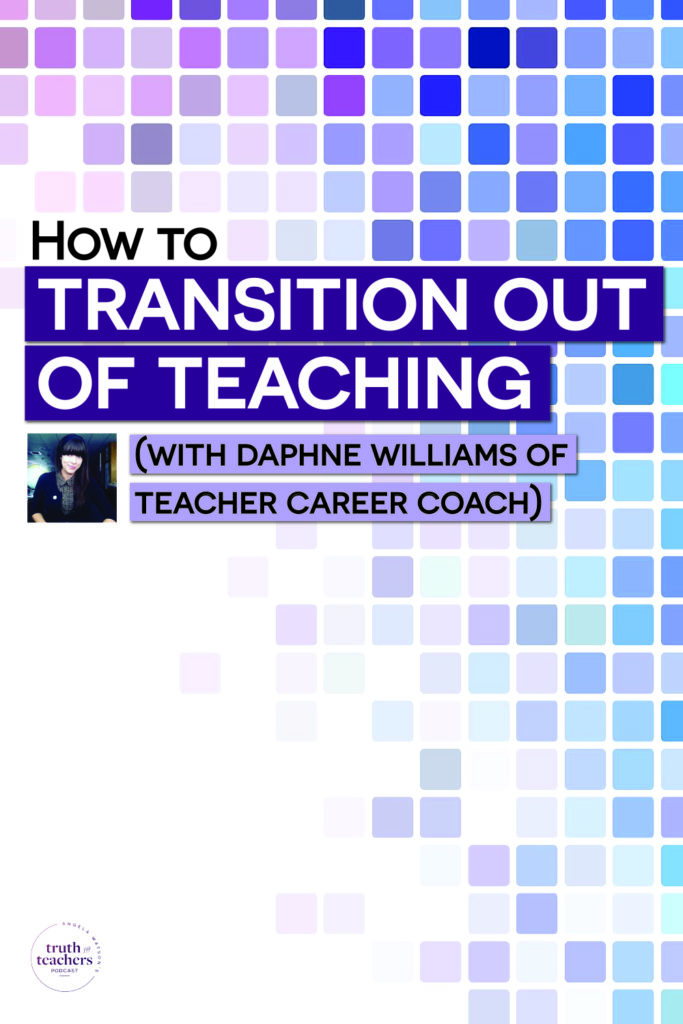 Truth For Teachers - How To Transition Out Of Teaching And Into Your ...